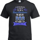 Navy Dad,I'd Never Dream I'd Grow Up To Be A Super Handsome Navy Dad Shirt