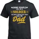 Soldier Dad, Some People Call Me A Soldier The Most Important ones Call Me Dad Shirt