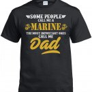 Marine Dad, Some People Call Me A Marine The Most Important ones Call Me Dad Shirt