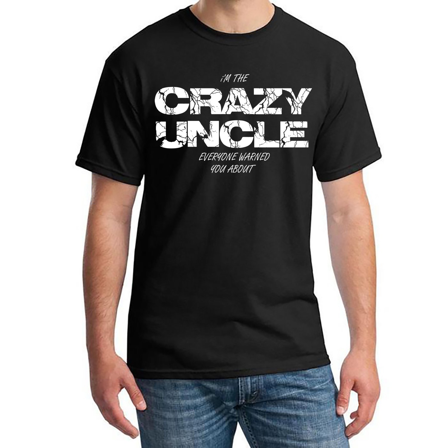 Crazy Uncle, I'm The Crazy Uncle Everyone Warned You About Shirt