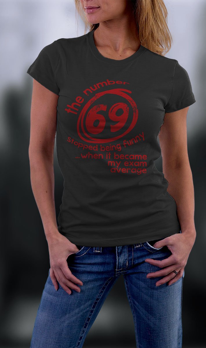 College Life, The Number 69 Stop Being Funny When It Become My Exam Average Shirt
