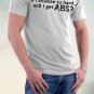 If I Sneeze To Hard Will I Get Abs Shirt