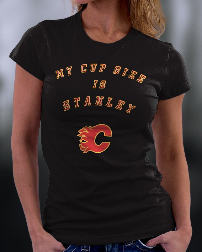 My Cup Is Stanley Calgary Flames Shirt