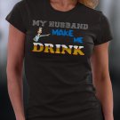 Funny Shirt, My Husband Makes Me Drink Shirt