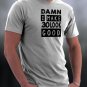 Damn I Make Look 30 Look Good Shirt