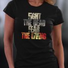 Fight The Dead Fear The Living Shirt