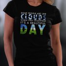 Some People Are Like Clouds When They Disappear It's A Beautiful Day Shirt