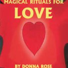 Magical Rituals for Love by Donna Rose
