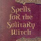 Spells for the Solitary Witch by Eileen Holland