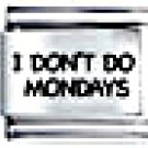 I don't do Mondays