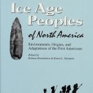 Ice Age Peoples of North America: Environments, Origins, and Adaptations of the First Americans