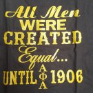 Alpha Phi Alpha Fraternity T-SHIRT 1906 Alpha Phi Alpha All are not equal Tee