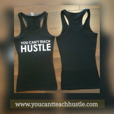 You Cant Teach Hustle Short sleeve tank top T-SHIRT Women's gym biker tee