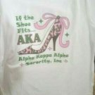 ALPHA KAPPA ALPHA SORORITY T-SHIRT AKA SHORT SLEEVE IF THE SHOE FITS WEAR IT TEE