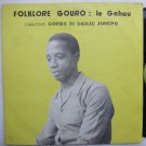 FOLKLORE GOURO / GOORE BI DADJE JOSEPH le gahou RARE IVORY COAST FOLK LP