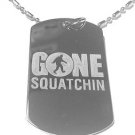 Military Dog Tag Metal Chain Necklace - New Gone Squatchin' Sasquatch Big Foot