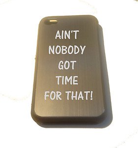 Ain't Nobody Got Time for That Engraved FITS iPhone 4 / 4s Aluminum Silver Case