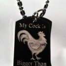 "My Cock Is Bigger Than Yours" Rooster Bird - Dog Tag w/ Metal Chain Necklace