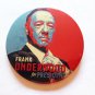 Frank Underwood for President - 3" Round Button Flatback