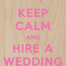 Keep Calm & Hire a Wedding Planner Hearts - Plywood Wood Print Poster Wall Art