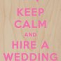 Keep Calm & Hire a Wedding Planner Hearts - Plywood Wood Print Poster Wall Art