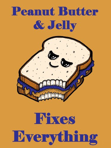 Peanut Butter & Jelly Fixes Everything Food Humor Cartoon - Vinyl Print Poster