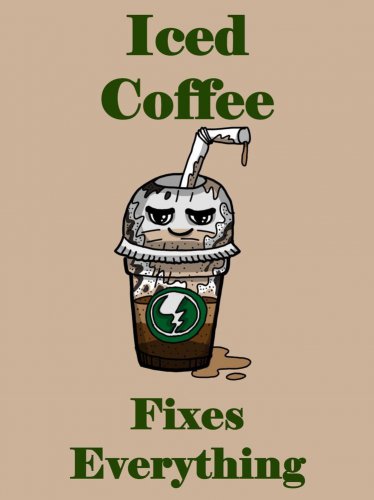 Iced Coffee Fixes Everything Food Humor Cartoon - Vinyl Print Poster