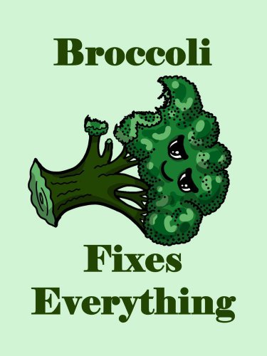 Broccoli Fixes Everything Food Humor Cartoon - Vinyl Print Poster