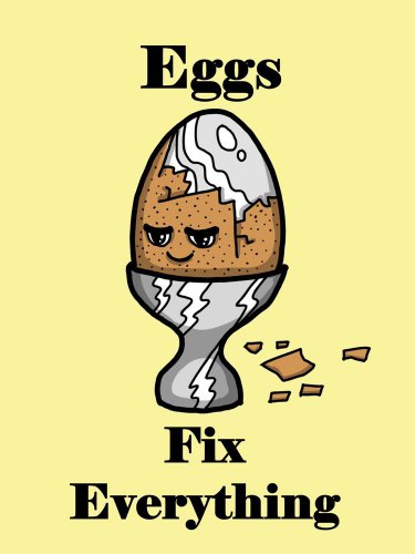 Eggs Fix Everything Food Humor Cartoon - Vinyl Print Poster