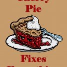 Cherry Pie Fixes Everything Food Humor Cartoon - Vinyl Print Poster