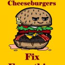 Bacon Cheeseburgers Fix Everything Food Humor Cartoon - Vinyl Print Poster