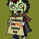 Zombies Were People Funny Undead w/ Sign "We're People Too" - Vinyl Print Poster