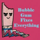 Bubblegum Fixes Everything Food Humor - Plywood Wood Print Poster Wall Art
