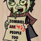 Zombies Were People Funny Undead w/ Sign - Plywood Wood Print Poster Wall Art