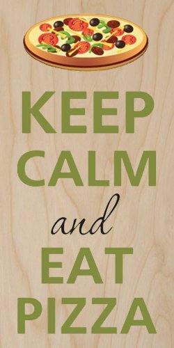 Keep Calm & Eat Pizza Green - Plywood Wood Print Poster Wall Art