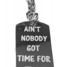 Ain't Nobody Got Time for That Funny Novelty - Metal Ring Key Chain Keychain