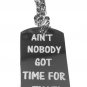 Ain't Nobody Got Time for That Funny Novelty - Metal Ring Key Chain Keychain