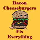 Bacon Cheeseburgers Fix Everything Food Humor Cartoon - Vinyl Sticker