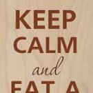 Keep Calm and Eat a Donut (Doughnut) - Plywood Wood Print Poster Wall Art