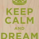 Keep Calm & Dream Big Green - Plywood Wood Print Poster Wall Art