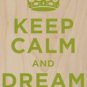 Keep Calm & Dream Big Green - Plywood Wood Print Poster Wall Art