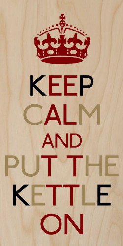 Keep Calm & Put The Kettle On British UK - Plywood Wood Print Poster Wall Art