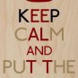 Keep Calm & Put The Kettle On British UK - Plywood Wood Print Poster Wall Art