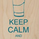 Keep Calm & Drink Sweet Tea  - Plywood Wood Print Poster Wall Art