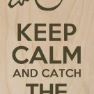 Keep Calm & Catch The Snitch - Plywood Wood Print Poster Wall Art