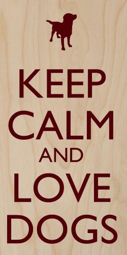Keep Calm & Love Dogs Black Silhouette - Plywood Wood Print Poster Wall Art