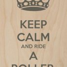 Keep Calm & Ride a Roller Coaster - Plywood Wood Print Poster Wall Art