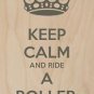 Keep Calm & Ride a Roller Coaster - Plywood Wood Print Poster Wall Art