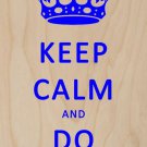 Keep Calm & Do Geology - Plywood Wood Print Poster Wall Art