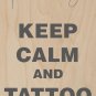 Keep Calm & Tattoo On Ink Art - Plywood Wood Print Poster Wall Art